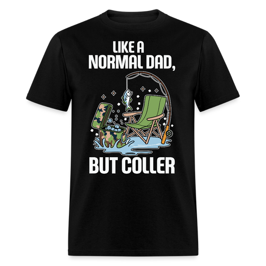 Like A Normal Dad But Cooler Funny Fishing T-shirt - black