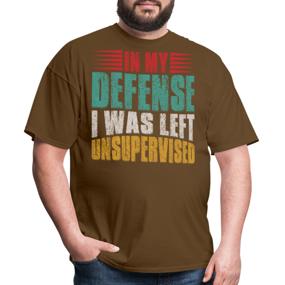 In My Defense I Was Left Unsupervised Tee Witty humor T-shirt For Men - brown