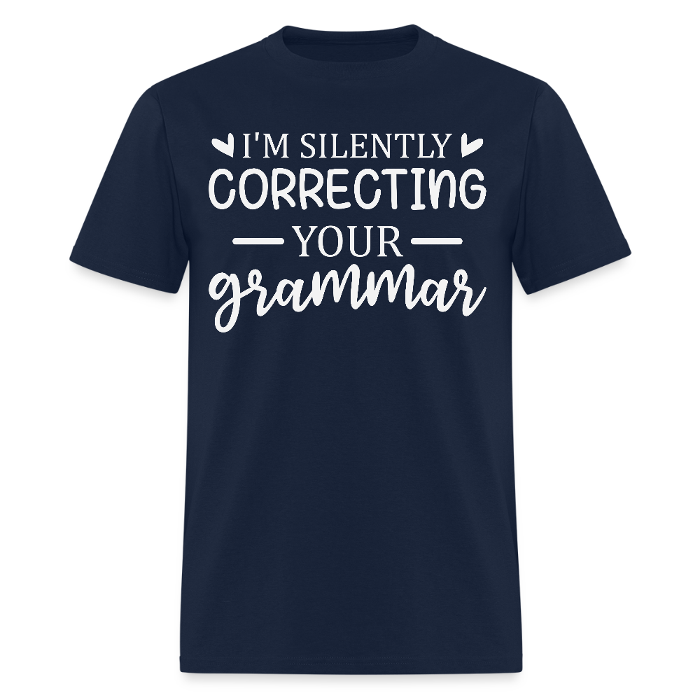 I'm Silently Correcting Your Grammar Teachers T-Shirt - navy