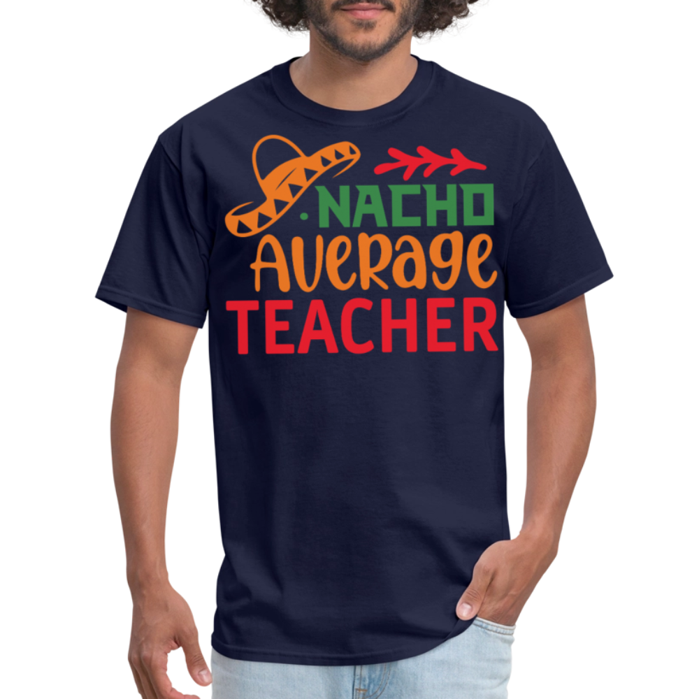 Mexican-themed Nacho Average Teacher Gift T-shirt - navy