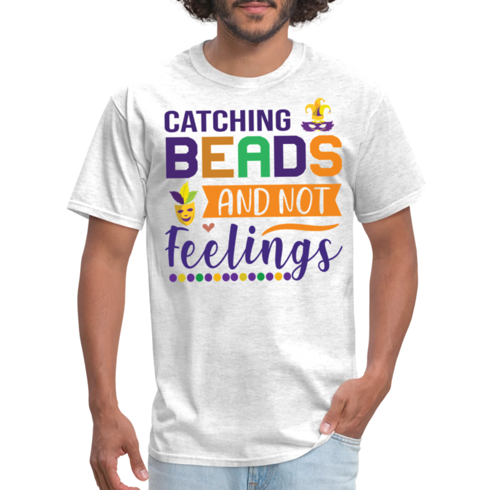 Mardi Gras Celebration gifts Catching Beads and Not Feelings T-shirt - light heather gray