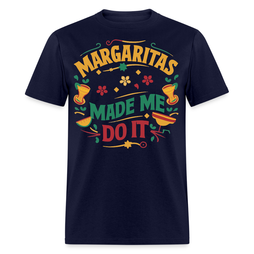 Cinco de Mayo Margarita Party Outfit Margaritas Made Me Do It T-shirt - navy