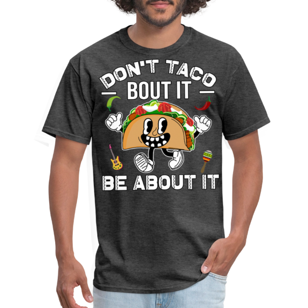 Don't Taco Bout It Tee Funny Taco Graphic T-shirt - heather black