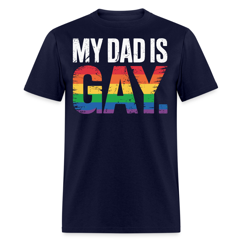 My Dad Is Gay Bold LGBTQ Statement T-shirt - navy