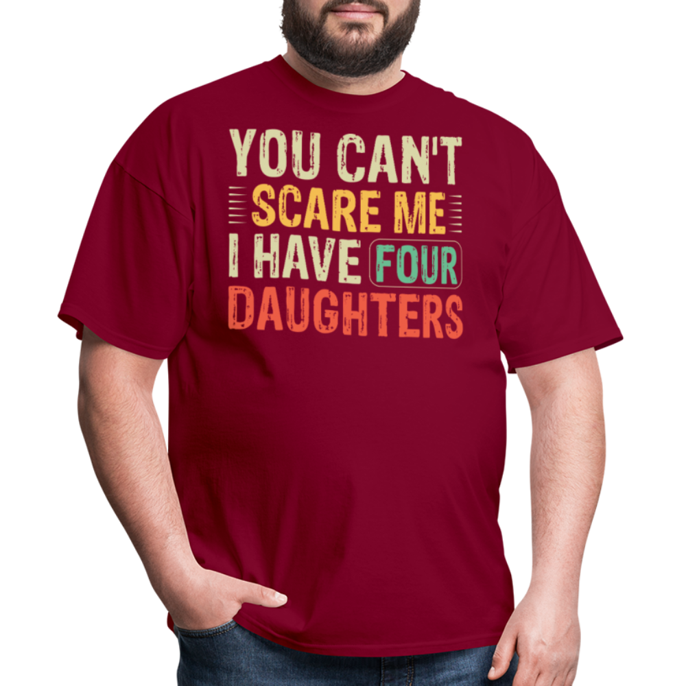 You Can't Scare Me Shirt For Dads with Four Daughters T-shirt - burgundy