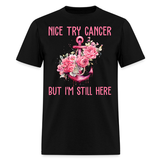 Nice Try Cancer But I'm Still Here Pink Anchor Floral T-Shirt - black