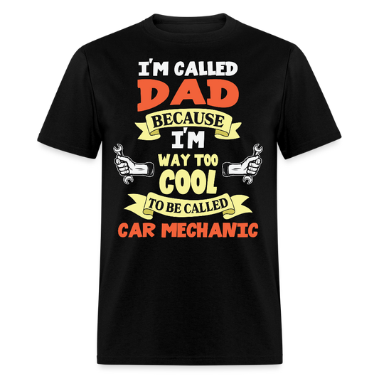 I’m Called Dad Because I’m Cool Funny Car Mechanic T-shirt - black