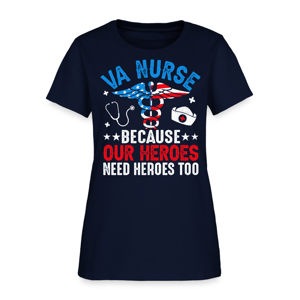 VA Nurse Because Our Heroes Need Heroes Too T-Shirt - navy