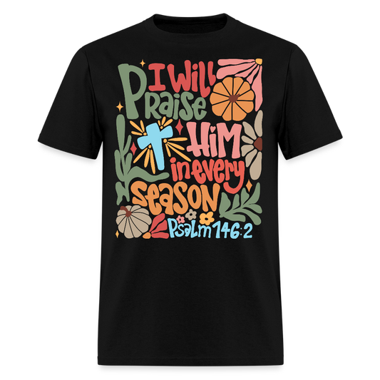 I Will Praise Him in Every Season Christian Thanksgiving T-shirt - black