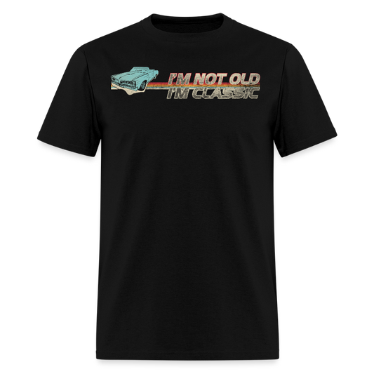 I’m Not Old I’m Classic Car Humor T-Shirt - black