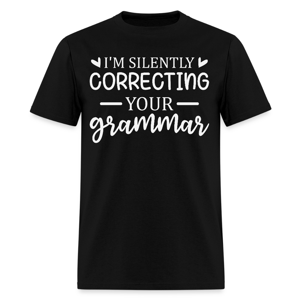 I'm Silently Correcting Your Grammar Teachers T-Shirt - black