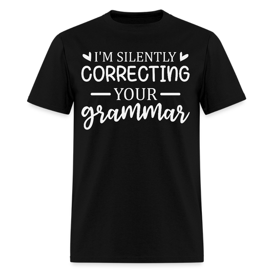 I'm Silently Correcting Your Grammar Teachers T-Shirt - black
