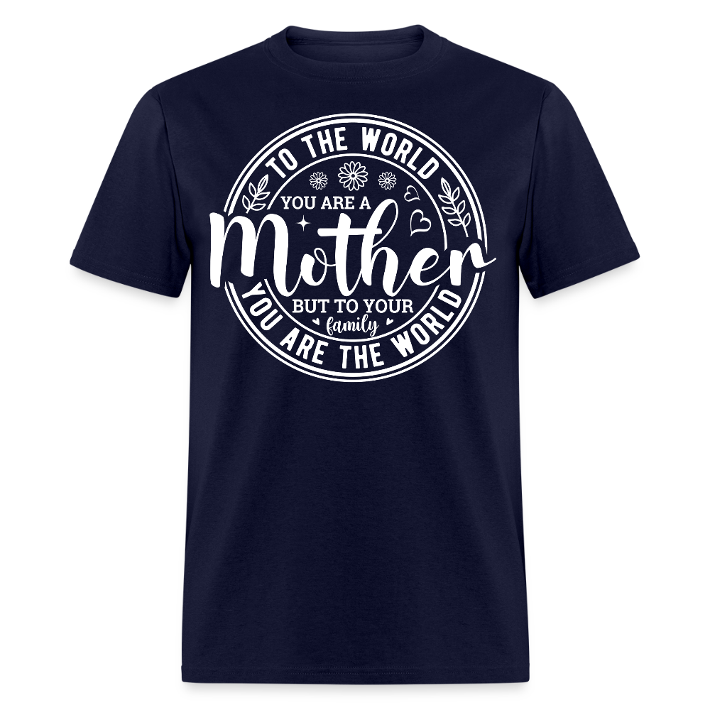 To The World You Are A Mother Sentimental Mother’s Day T-shirt - navy