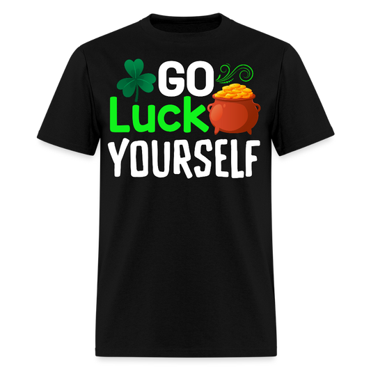 Go Luck Yourself St Patrick’s Day Sarcastic T-shirt - black