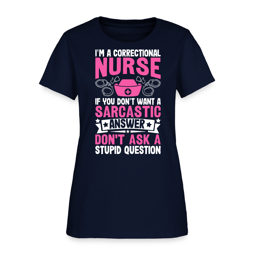 Correctional Nurse Sarcastic Answer Funny Quote T-Shirt - navy