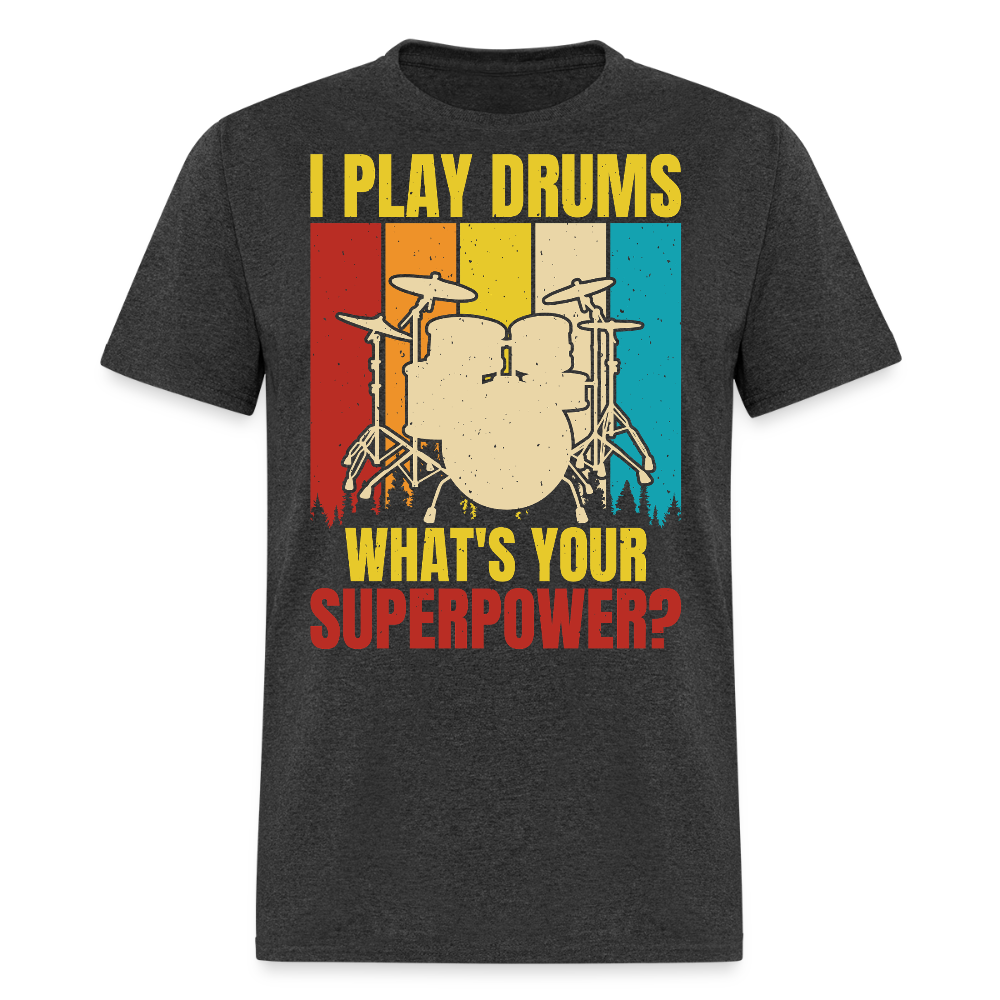 I Play Drums What's Your Superpower  T-shirt - heather black