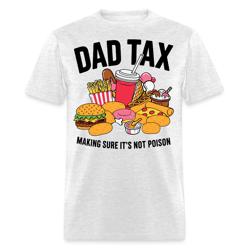 Dad Tax Tee Making Sure it’s Not Poison T-shirt - light heather gray