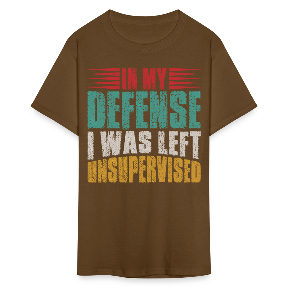 In My Defense I Was Left Unsupervised Tee Witty humor T-shirt For Men - brown