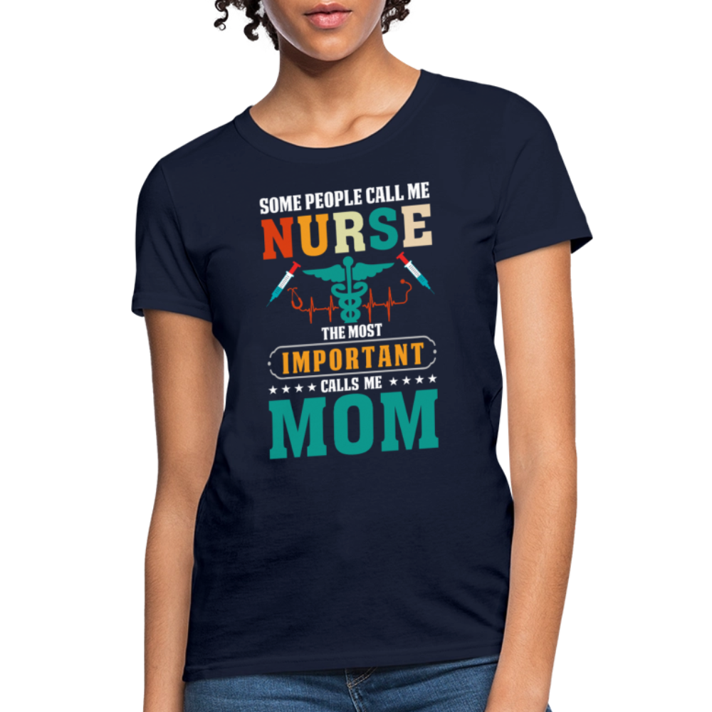 Some People Call Me Nurse The Most Important Calls Me Mom T-Shirt - navy