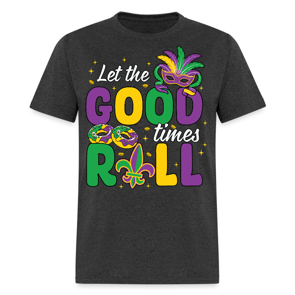 Let The Good Times Roll Graphic Tee Funny Mardi Gras Festival T-shirt - heather black