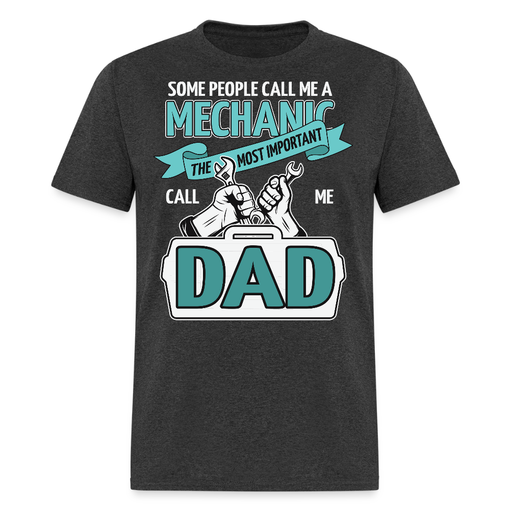Some People Call Me A Mechanic Proud Dad T-shirt - heather black