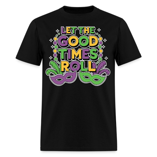 Let The Good Times Roll Festival Funny Mardi Gras T-shirt - black