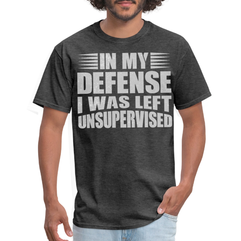 In My Defense I Was Left Unsupervised Tee Sarcastic Saying T-Shirt - heather black