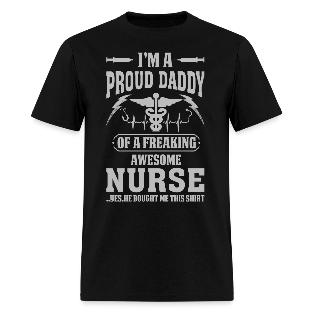 I’m A Proud Daddy Of A Freaking Awesome Nurse T-Shirt - black