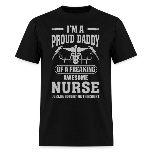I’m A Proud Daddy Of A Freaking Awesome Nurse T-Shirt - black