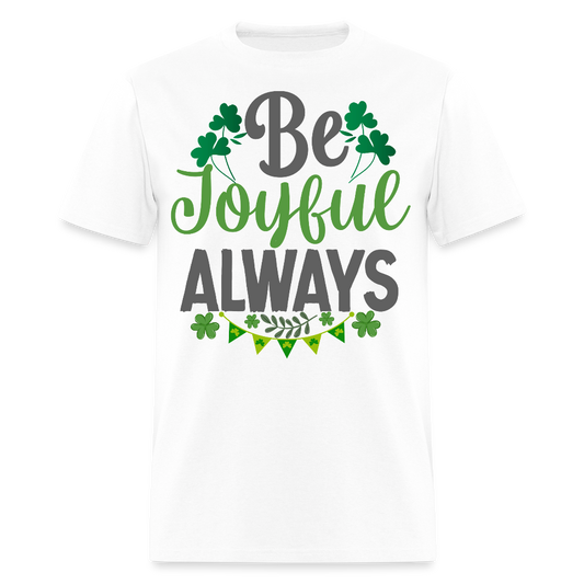 Be Joyful Always Christian St Patrick’s Day T-shirt - white