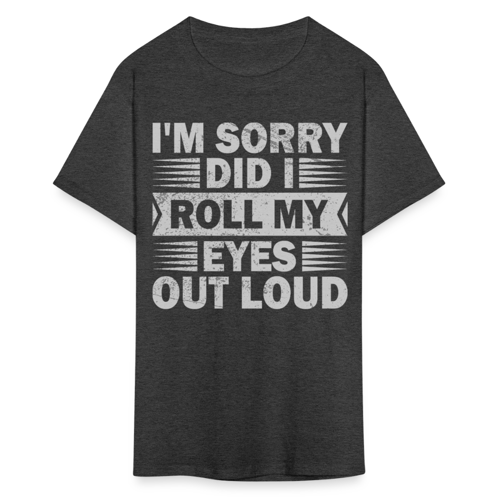 Funny T Shirt Adult Humor Did I Roll My Eyes Out Loud Unisex T-Shirt - heather black