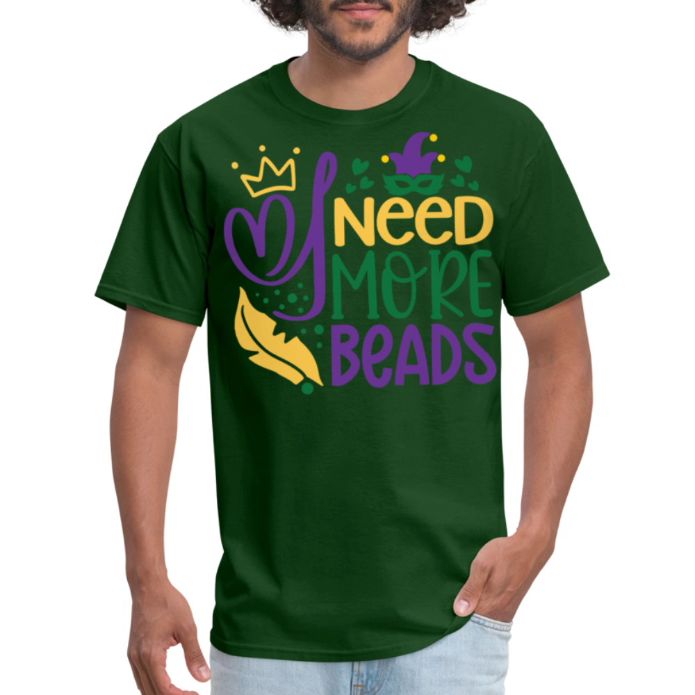 Funny Mardi Gras Beads Tee I Need More Beads Festival T-shirt - forest green