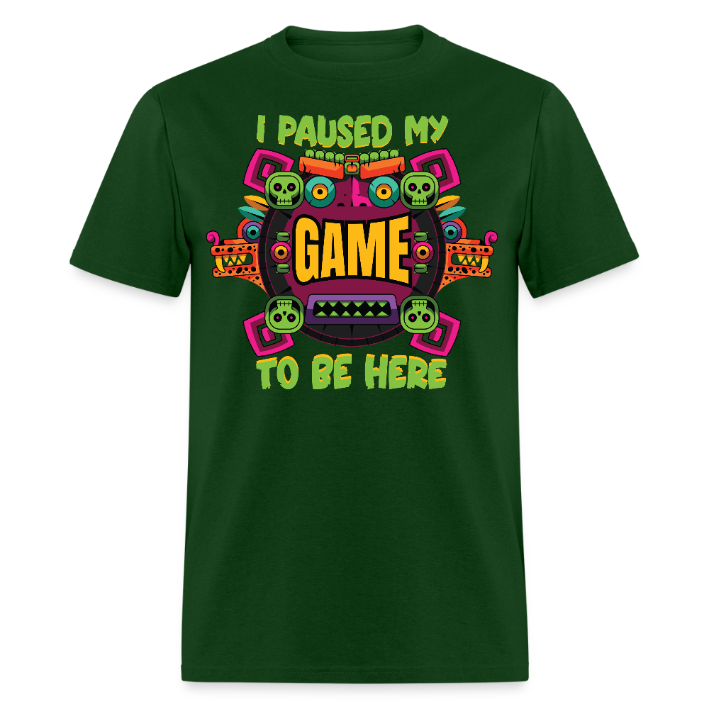 I Paused My Game For Cinco De Mayo T-shirt - forest green