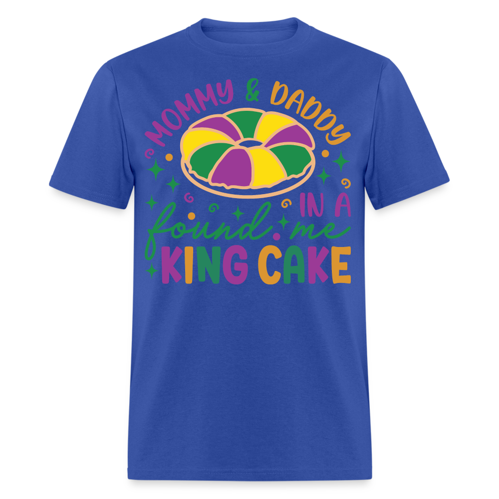 Mommy And Daddy Found Me In A King Cake Unisex T-Shirt - royal blue