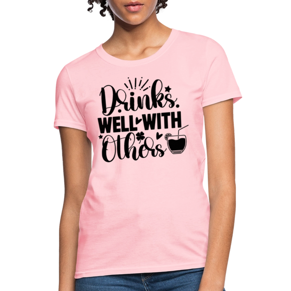 Drinks Well with Others Women's T-Shirt – Fun Social Tee - pink