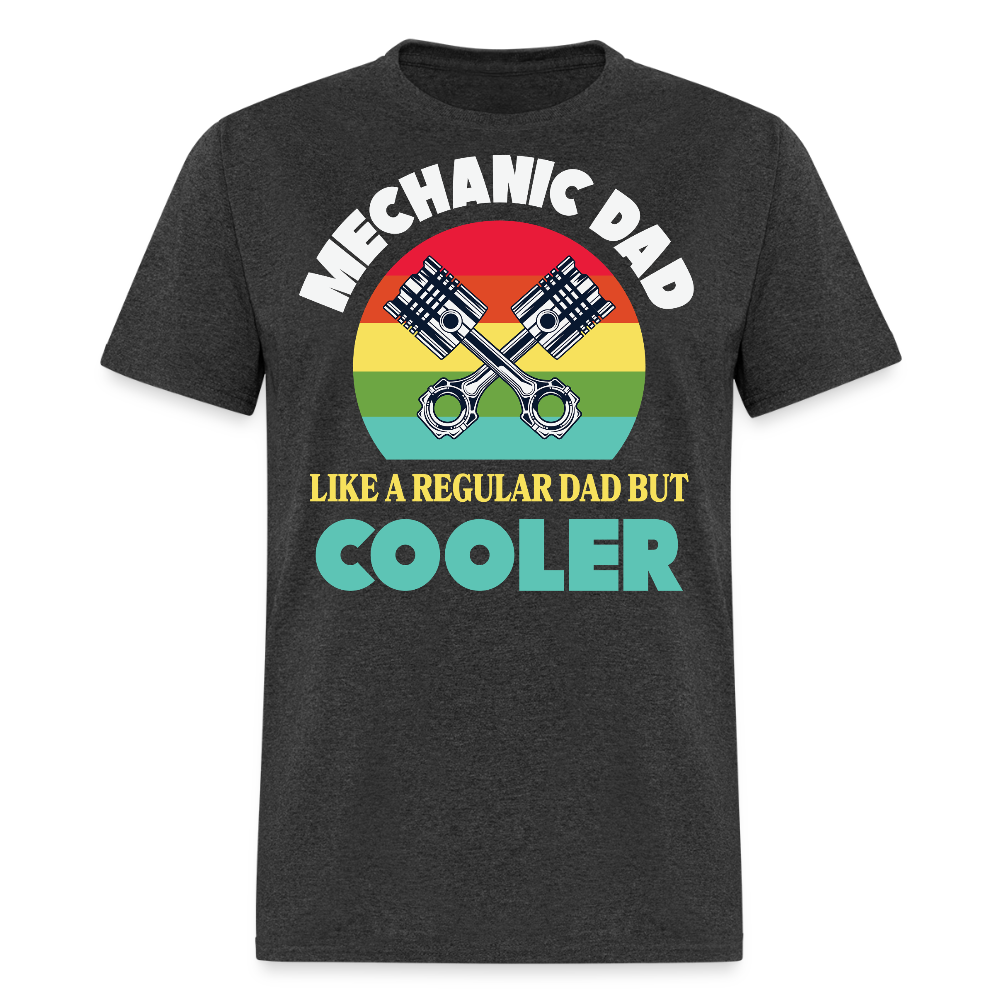 Like A Regular Dad But Cooler Funny Mechanic T-shirt - heather black