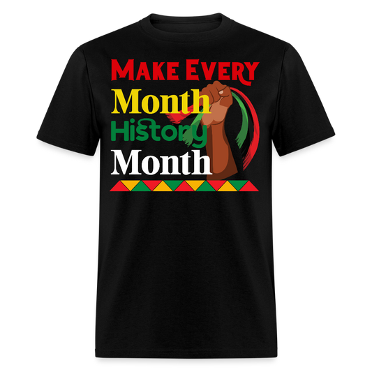 Make Every Month Black History T-shirt - black