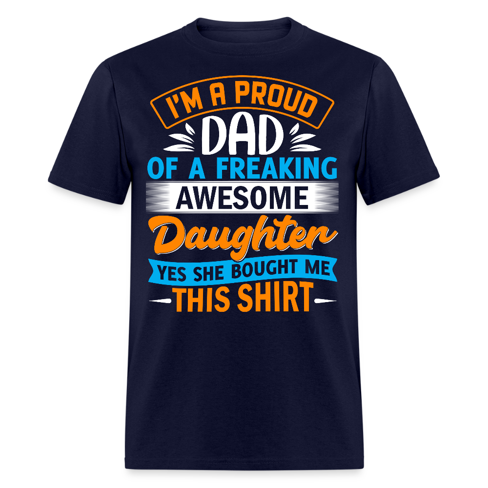 I'm a Proud Dad of a Freaking Awesome Daughter Father's Day T-shirt - navy
