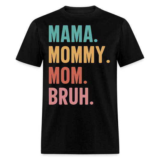 Mama Mommy Mom Bruh Mother's Day Gift T-shirt - black