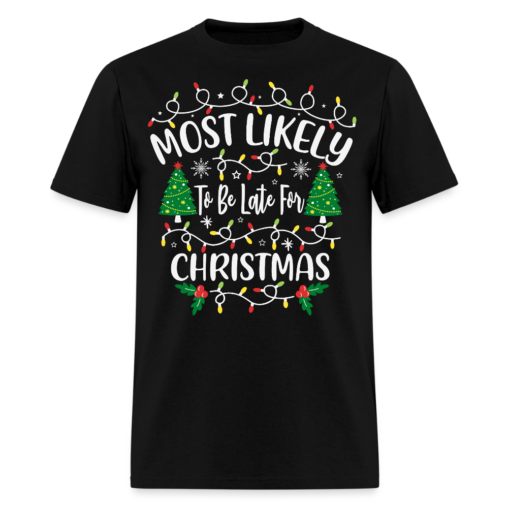 Most Likely To Be Late For Christmas T-Shirt - black