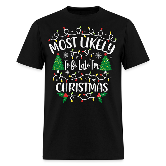 Most Likely To Be Late For Christmas T-Shirt - black