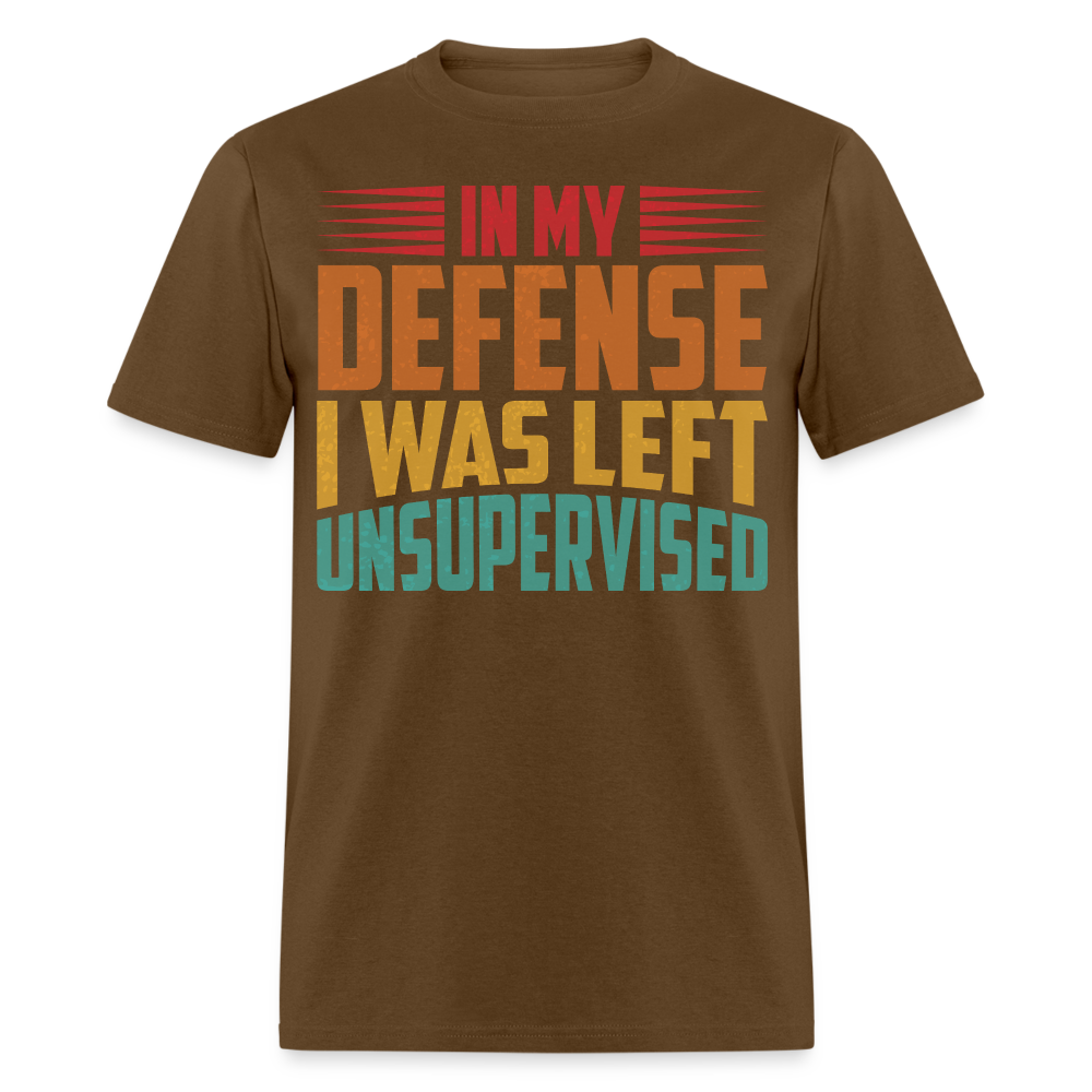 Left Unsupervised Humor Tee In My Defense Unisex T-Shirt - brown