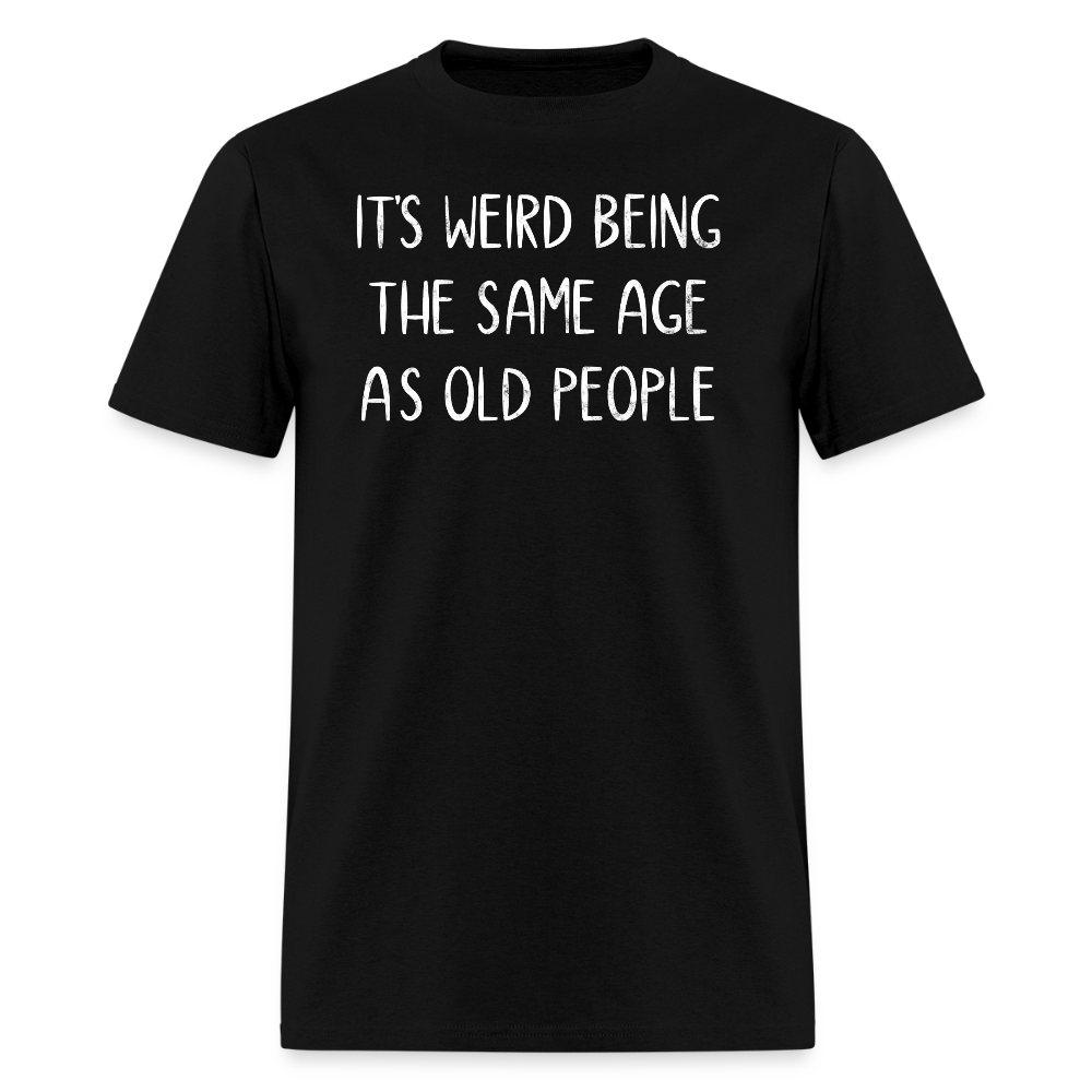 Same Age As Old People Funny Middle Age T-Shirt - black