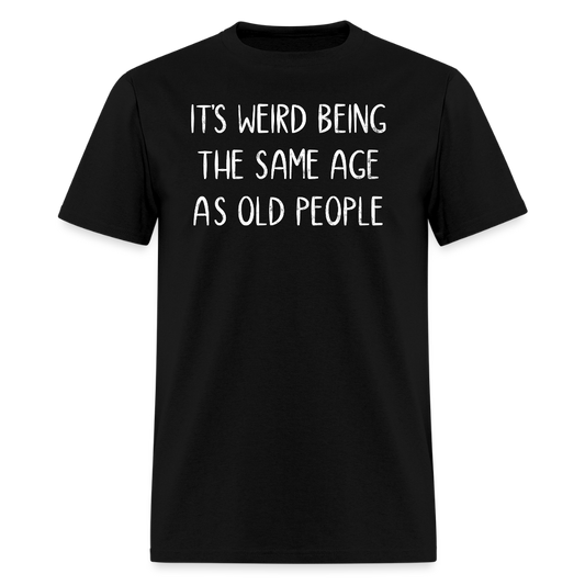 Same Age As Old People Funny Middle Age T-Shirt - black