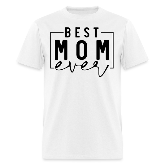 Best Mom Ever Tee Gift For Mother’s Day T-shirt - white