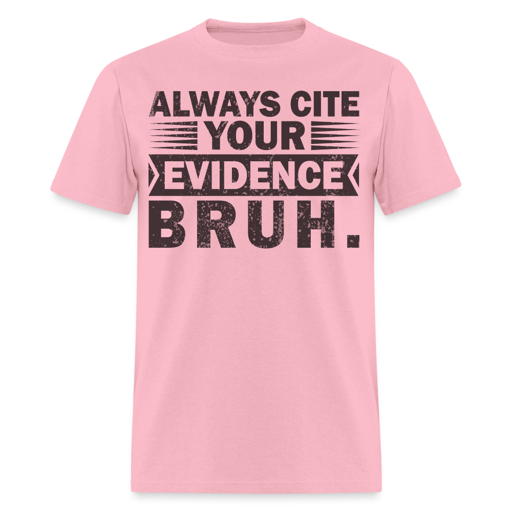 Academic Integrity Tee Always Cite Your Evidence Bruh Unisex T-Shirt - pink