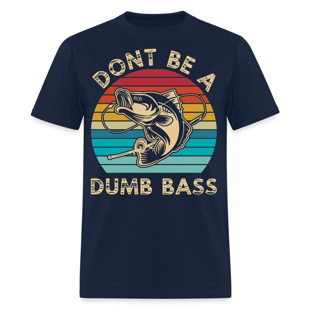 Don’t Be A Dumb Bass Fishing Joke T-Shirt - navy
