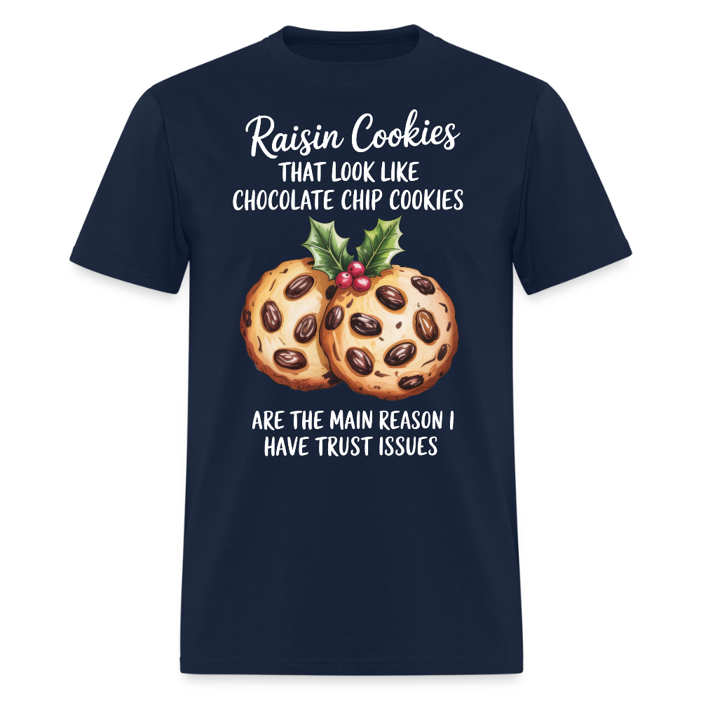 Raisin Cookies That Look Like Chocolate Chip Cookies T-Shirt - navy