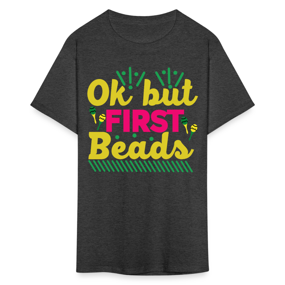 Colorful Parade Celebration Tee Ok But First Beads Mardi Gras T-shirt - heather black