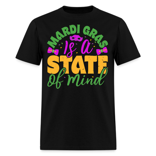 Funny Mardi Gras Is A State Of Mind T-Shirt - black